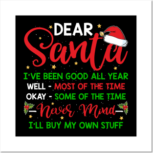 dear Santa I've been good all year never mind I buy my own stuff Posters and Art